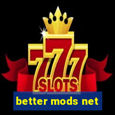 better mods net